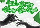 There's Nothing Keeping you single