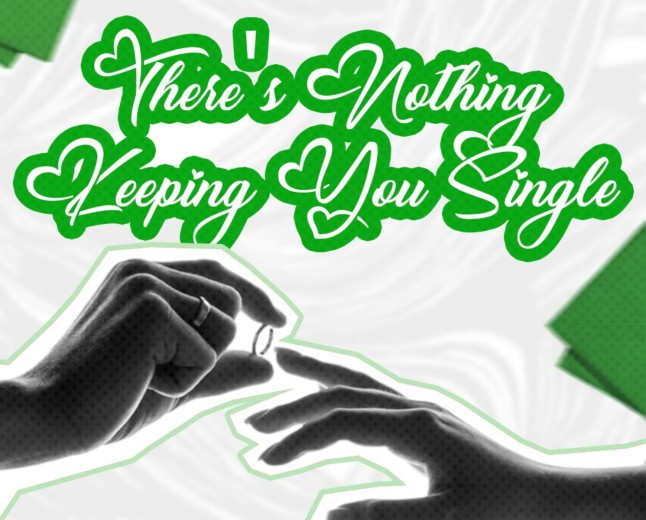 There's Nothing Keeping you single