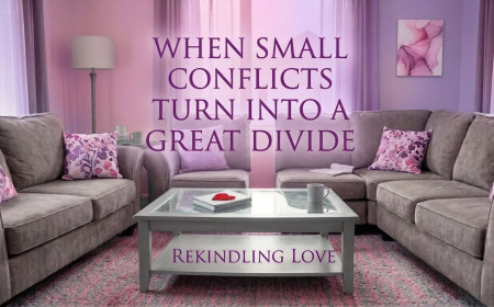 When Small Conflicts Turn Into A Great Divide, In Marriage