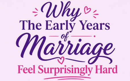 Why The Early Years of Marriage Feel Surprisingly Hard